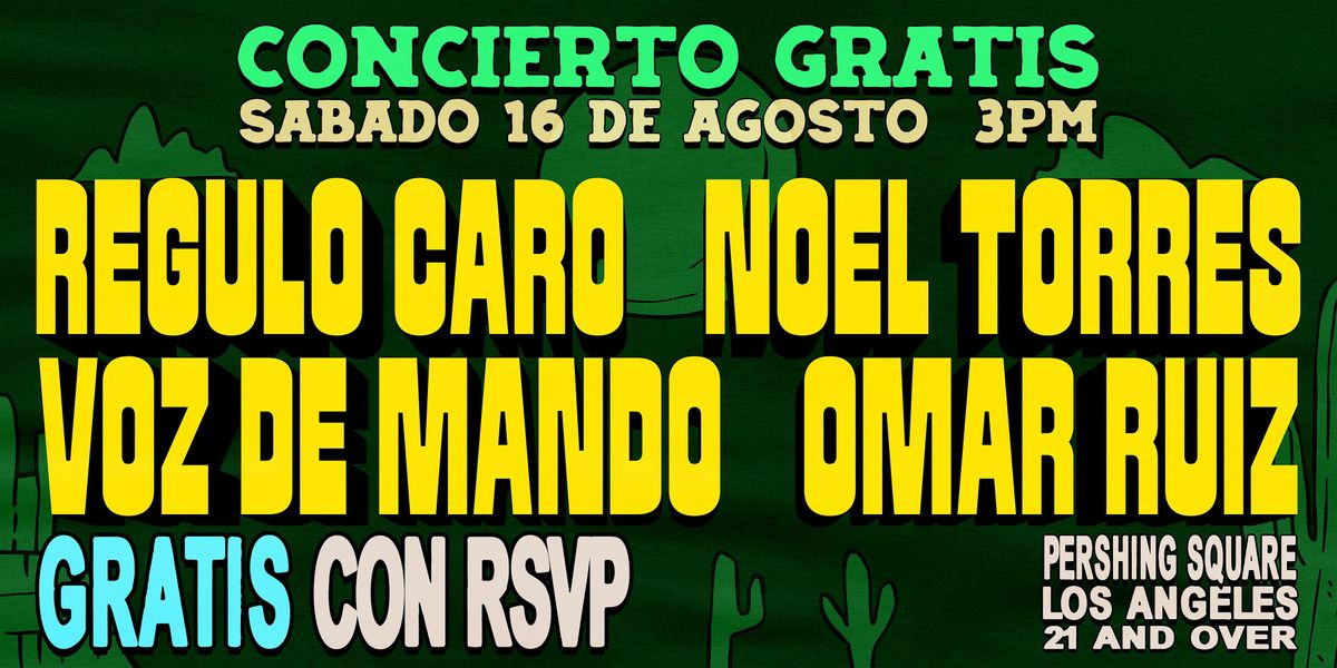 FREE EVENT! Regulo Caro, Noel Torres, Voz De Mando, y Mas! GRATIS!