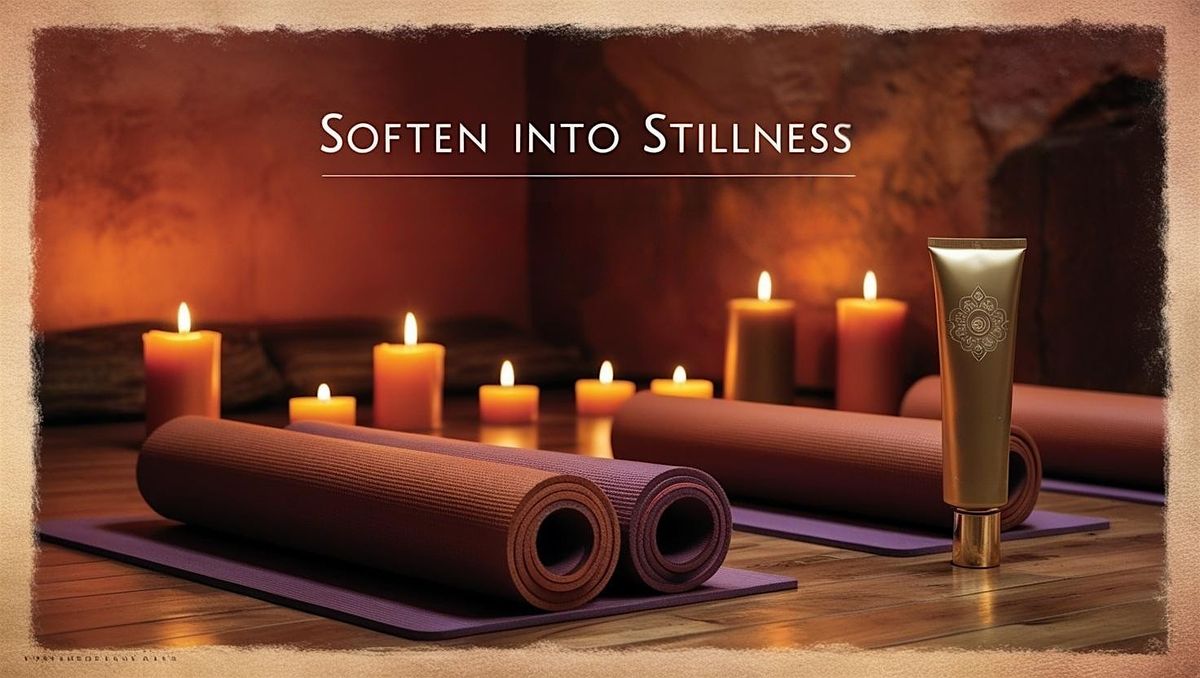 Soften Into Stillness