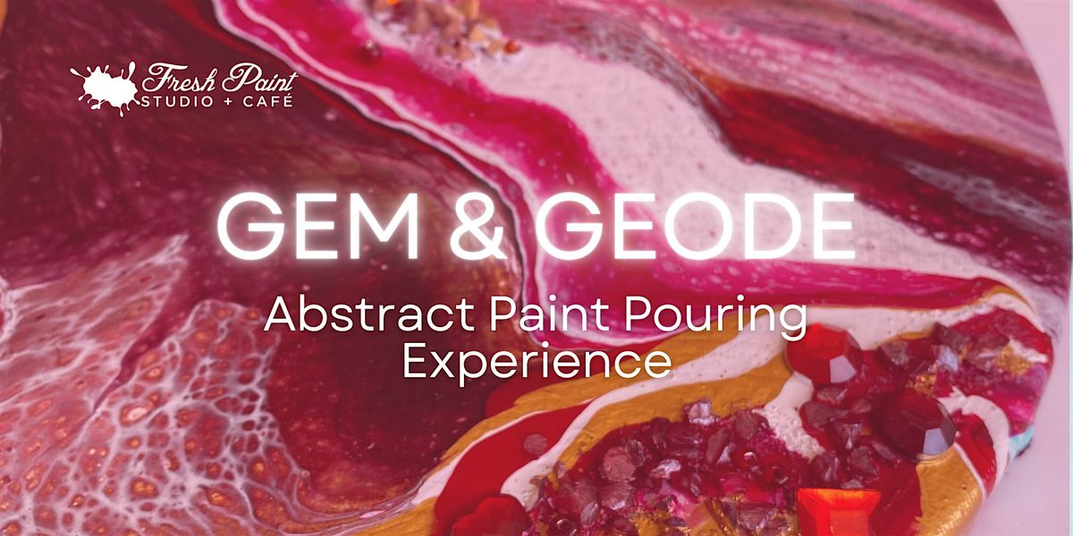Paint & Sip  Workshop \u2013 Gem & Geode Night \u2013 Abstract Acrylic Paint Pouring