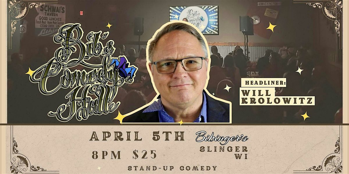 Will Krolowitz & Friends| Bib's Comedy Hall | Bibinger's Slinger, WI