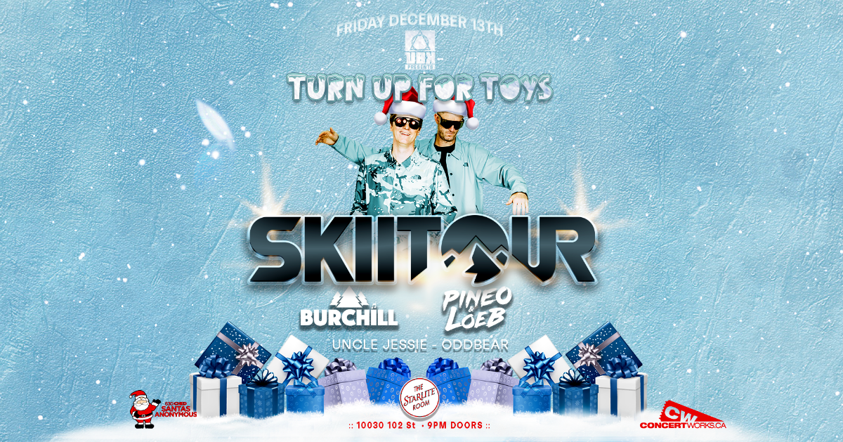 Turn Up For Toys featuring Skiitour \/ Pineo and Loeb, Burchill w\/ Uncle ...