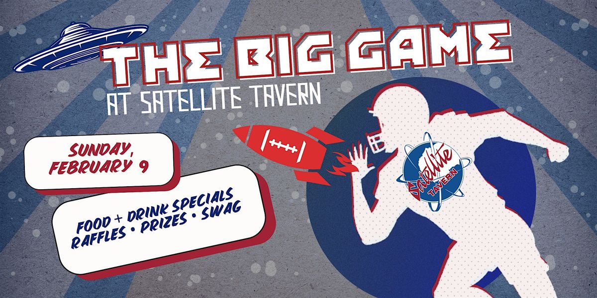 Super Bowl Watch Party @ Satellite Tavern