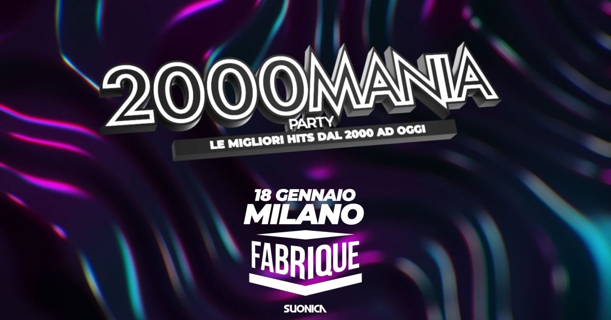 2000 MANIA \u2022 MILANO \u2022 FABRIQUE