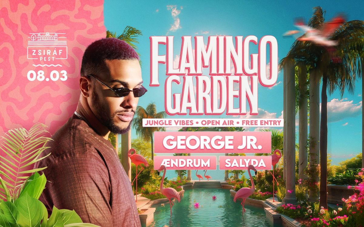 FLAMINGO GARDEN x ZSIR\u00c1F \u2022 08.03  \u2022 OPEN-AIR