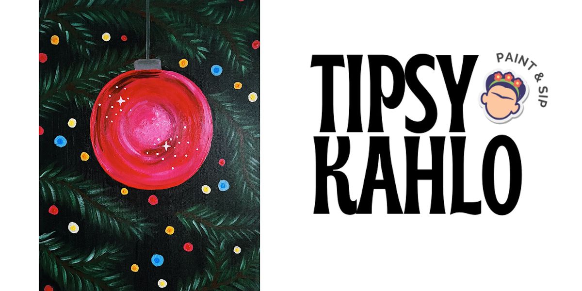 Tipsy Kahlo - Paint & Sip (18th December) CHRISTMAS BAUBLE