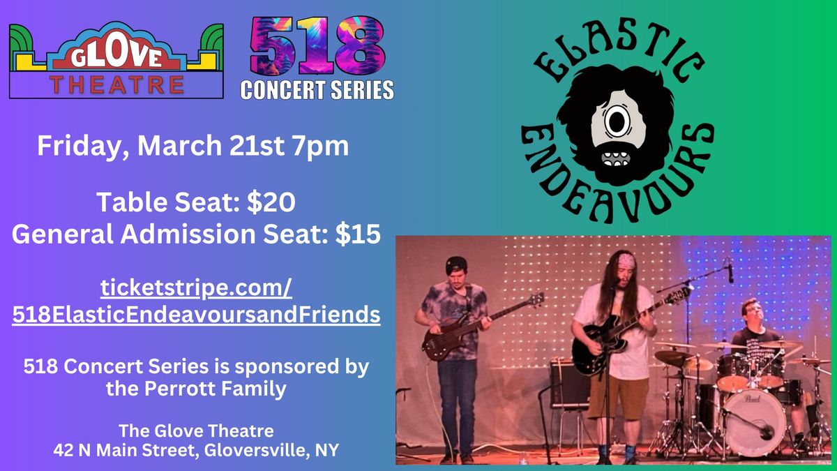 The 518 Concert Series Presents: Elastic Endeavours and Friends