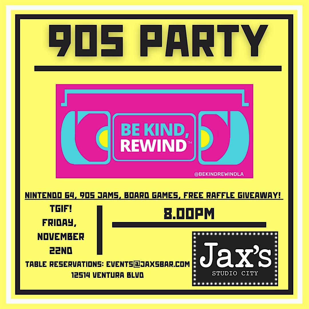 BE KIND, REWIND 90s PARTY AT JAX'S STUDIO CITY!