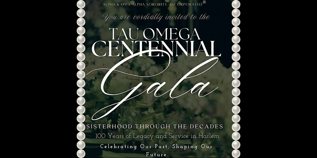 Tau Omega Centennial Gala - Sisterhood Through The Decades