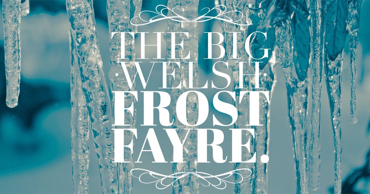 The Big Welsh Frost Fayre for Carmarthen Breakthro.