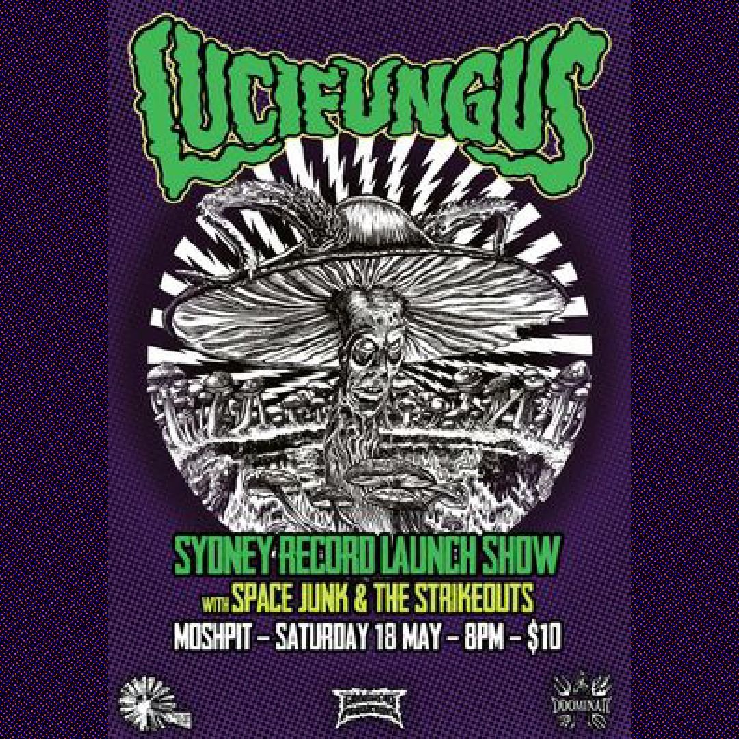Lucifungus NSW album Launch w\/ Space Junk & the Strike Outs