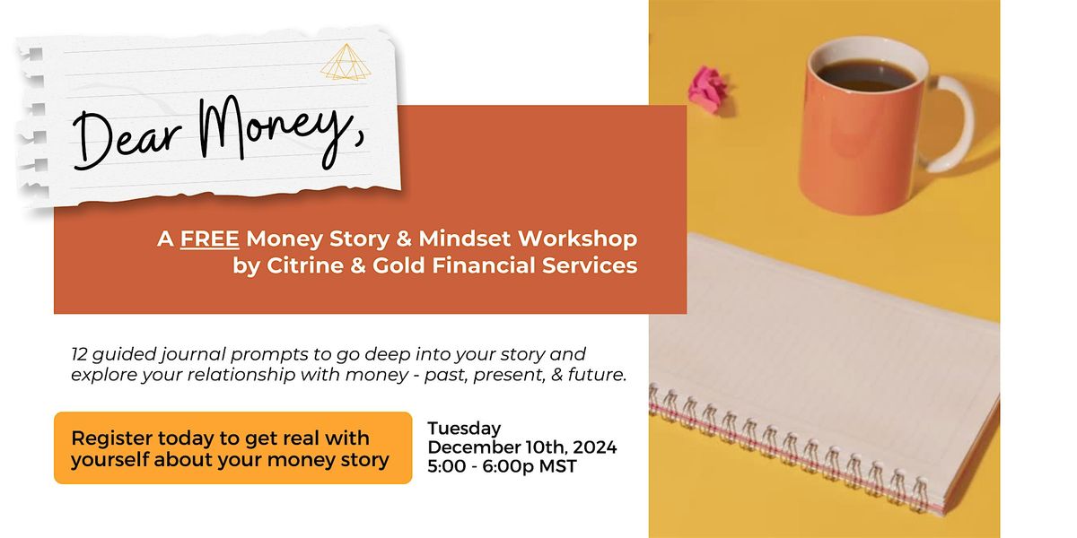 "Dear Money," A FREE Money Story & Mindset Workshop by Citrine & Gold