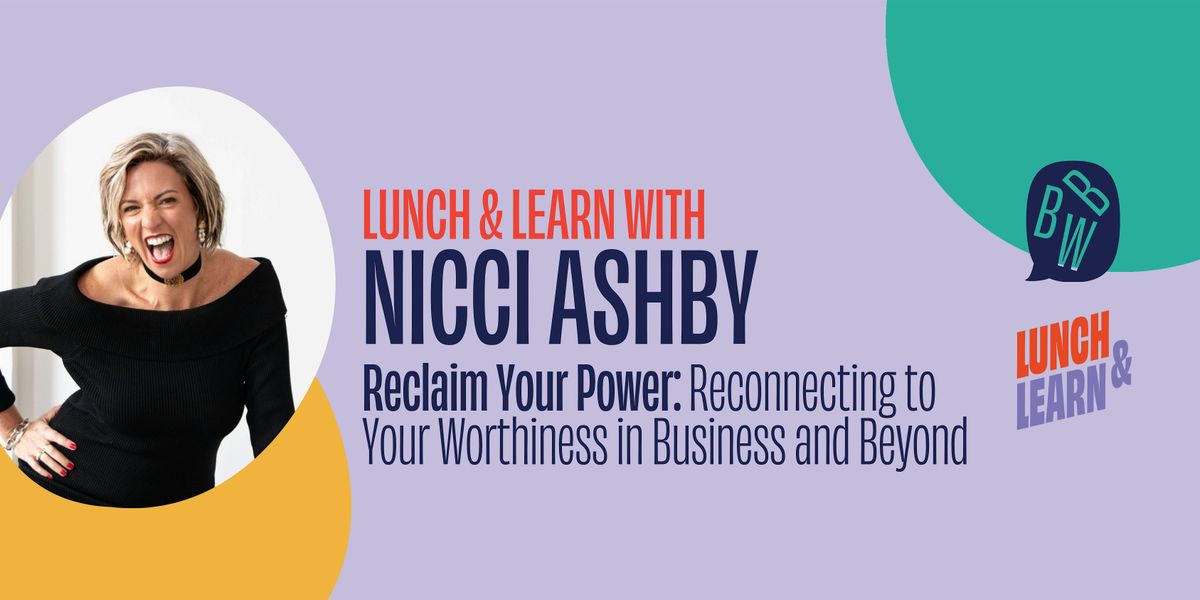 BBW Lunch & Learn:  Reclaim Your Power with Nicci Asby