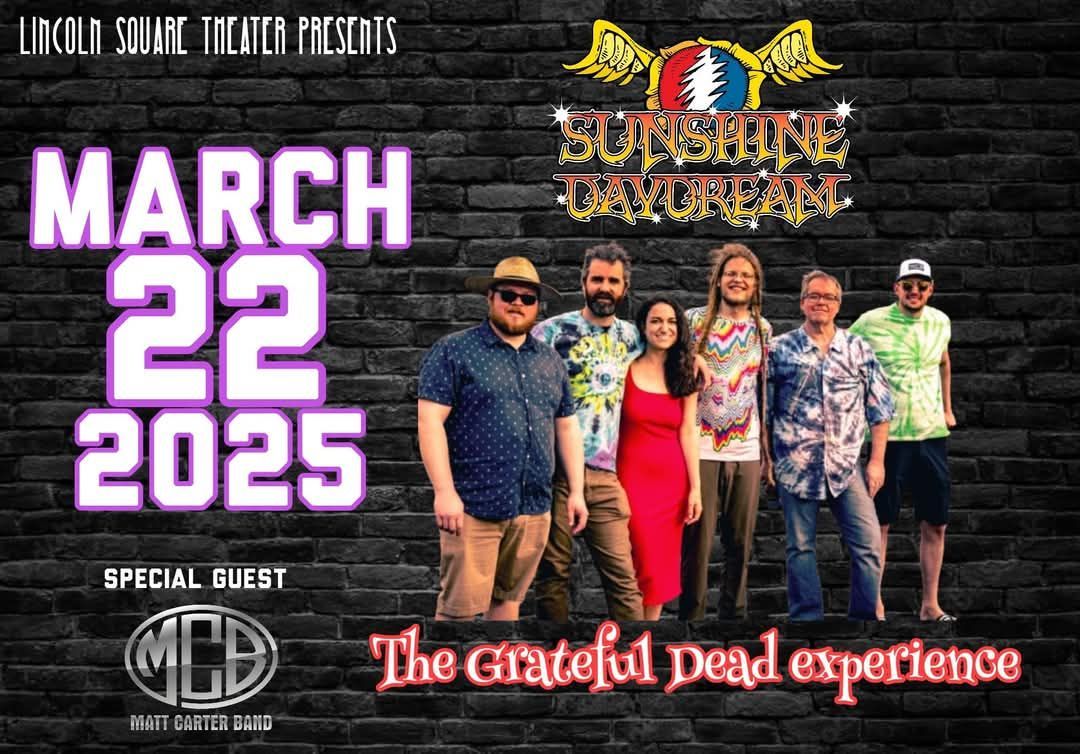 Sunshine Daydream Grateful Dead Experience \u2022 Matt Carter Band \u2022 Lincoln Square Theater, Decatur, IL