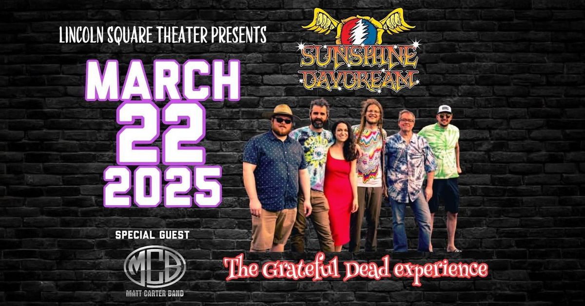 Sunshine Daydream Grateful Dead Experience \u2022 Matt Carter Band \u2022 Lincoln Square Theater, Decatur, IL