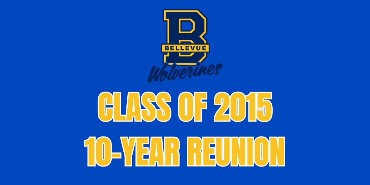 Bellevue High School Class of 2015 10-Year Reunion