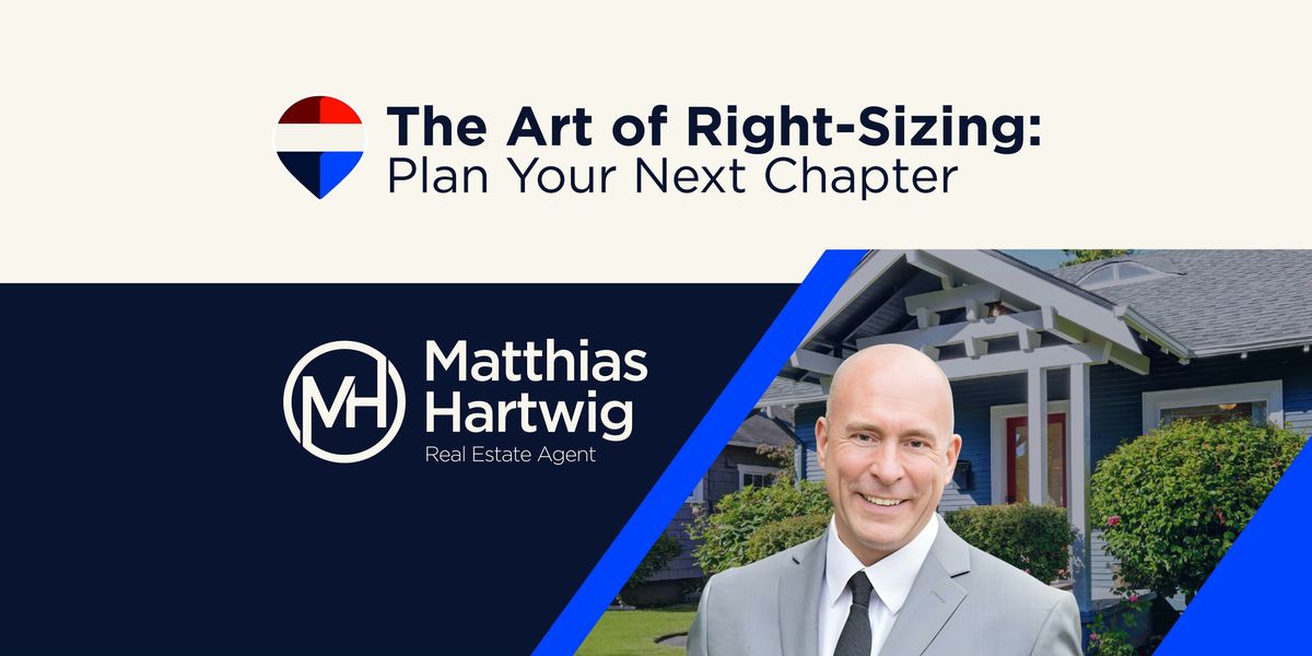 The Art of Right-Sizing: Plan Your Next Chapter