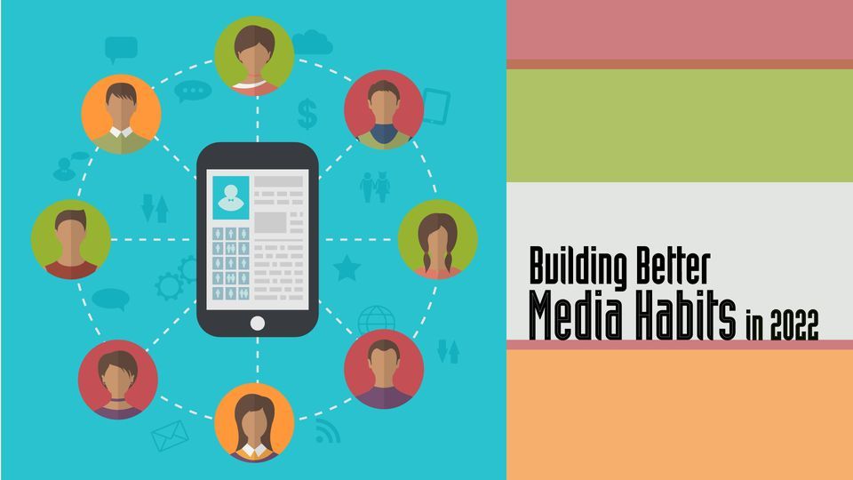 Building Better Media Habits in 2022