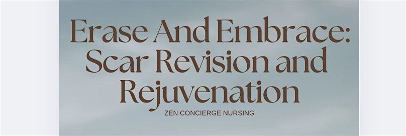 Erase & Embrace: Scar Revision and Rejuvenation