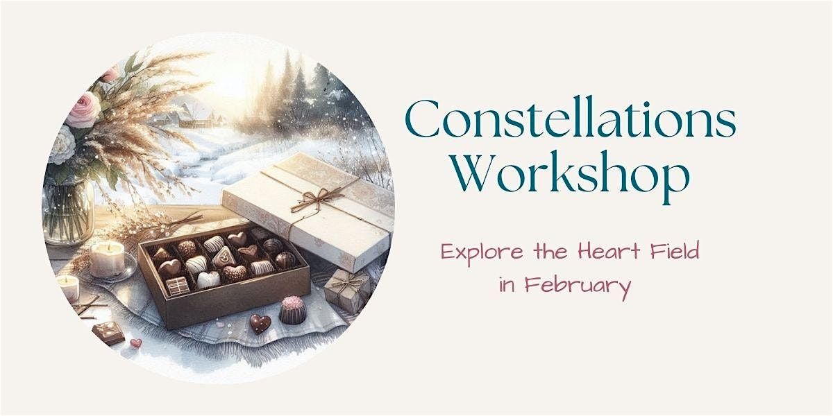 February 8th Constellations Workshop