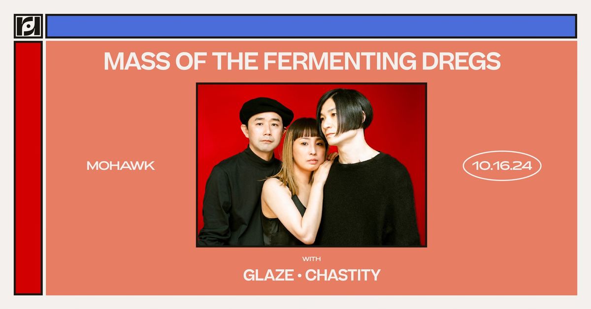 Resound Presents: MASS OF THE FERMENTING DREGS w\/ Chastity, Glaze at Mohawk on 10\/16