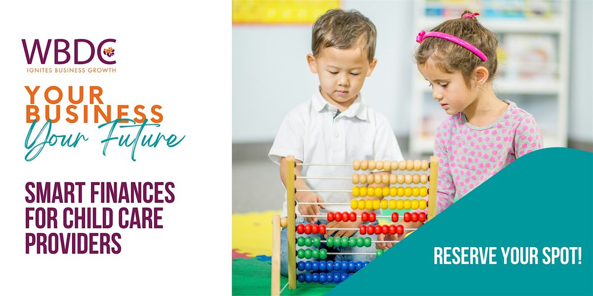 Your Business, Your Future: Smart Finances for Child Care Providers