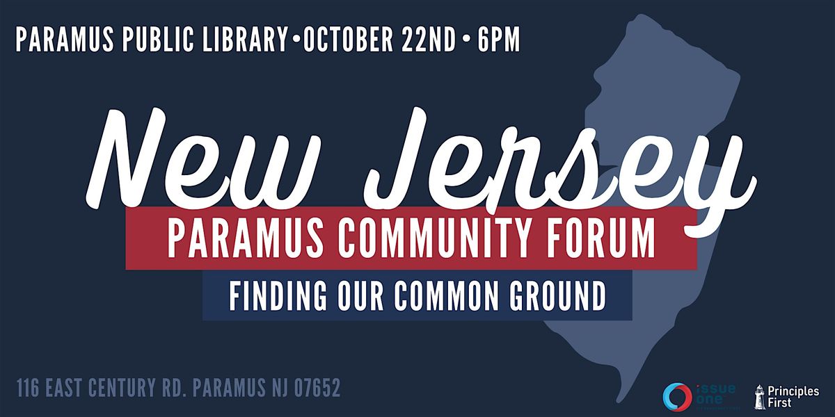 Principles First + Issue One: Paramus Community Forum
