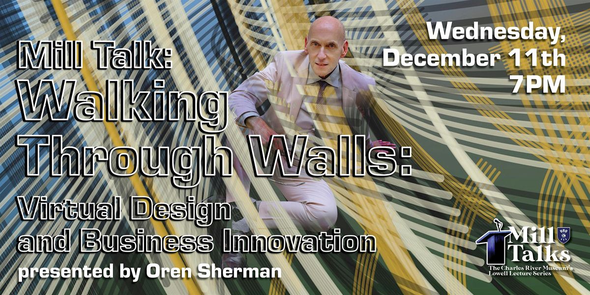 Mill Talk: Walking Through Walls: Virtual Design and Business Innovation