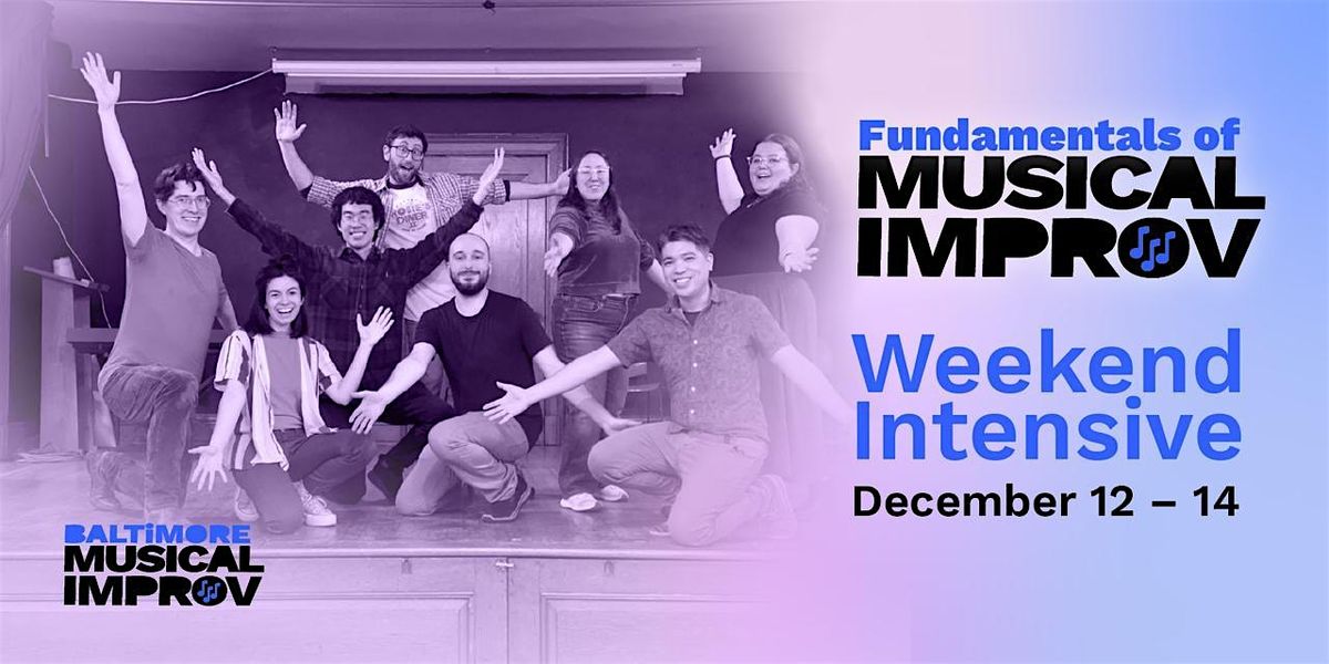 Fundamentals of Musical Improv Level 1 Weekend Intensive!