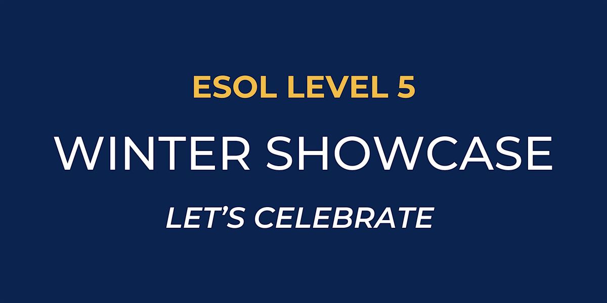 ESOL Level 5 Winter Showcase: Bryn's Class