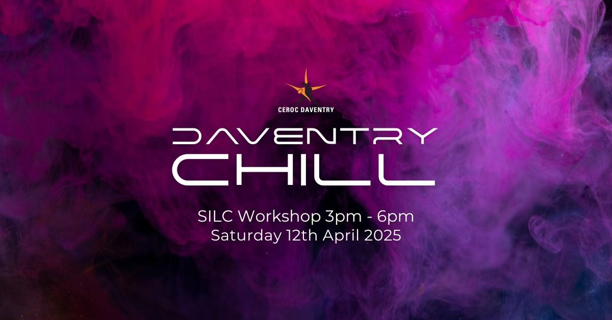 DAVENTRY CHILL: SILC Workshop with Caine Langford - Sat 12th April