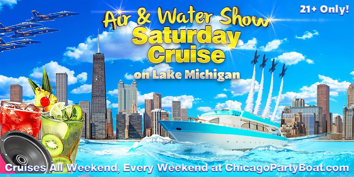 Air & Water Show Cruise on Lake Michigan | 21+ | Live DJ | Full Bar