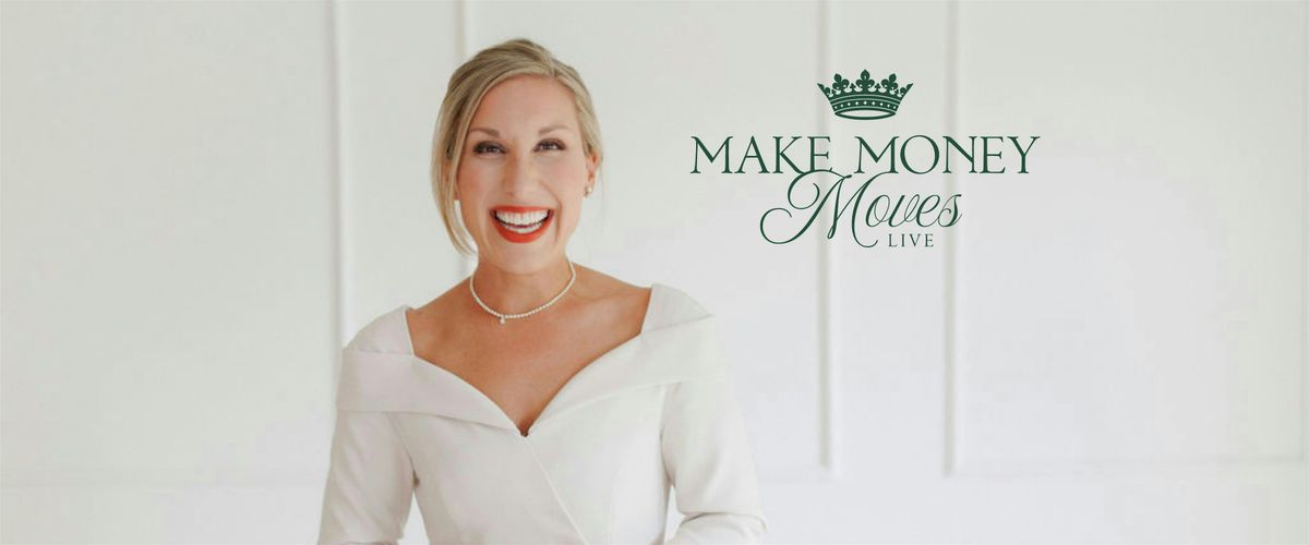 Make  Money Moves LIVE 2025