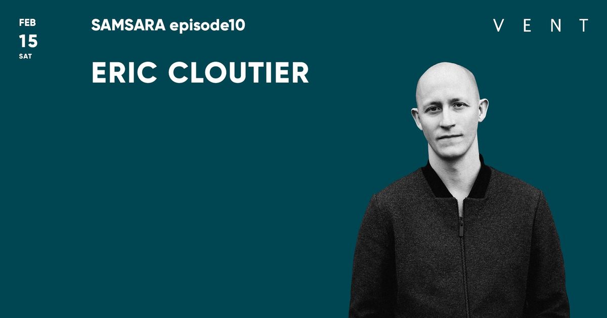 ERIC CLOUTIER \/ SAMSARA episode10