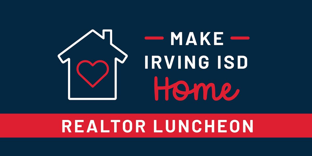 Make Irving ISD Home - Realtor Luncheon