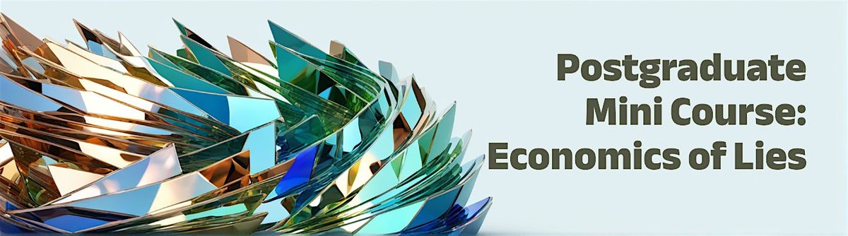 Postgraduate Mini Course: Economics of Lies and Deception