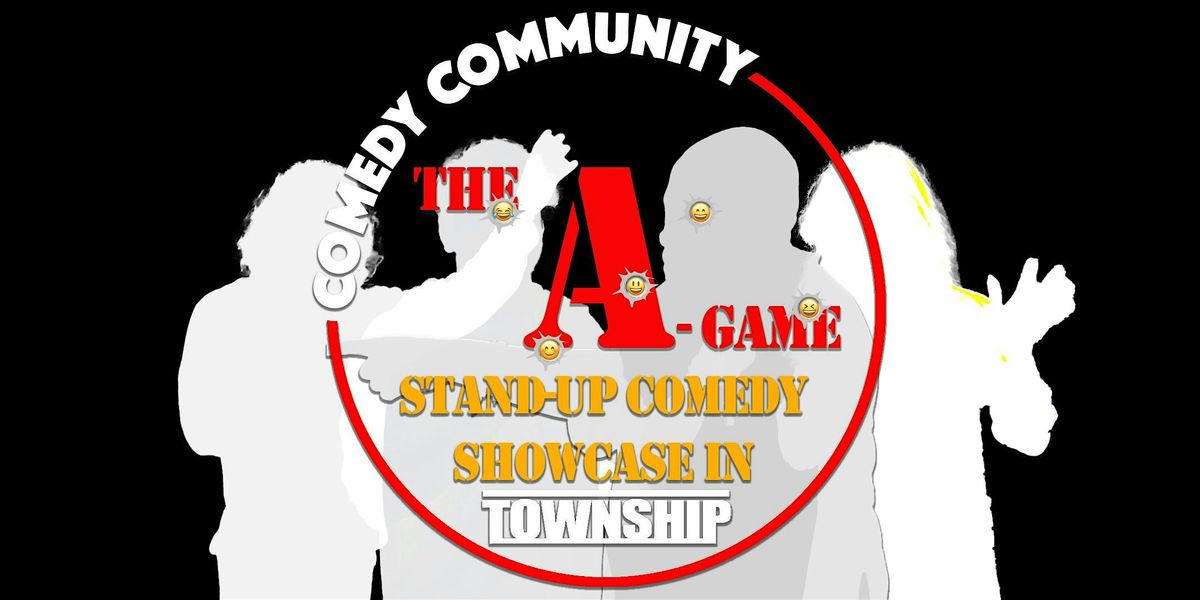 The A-Game, Stand-Up Comedy Showcase in Township