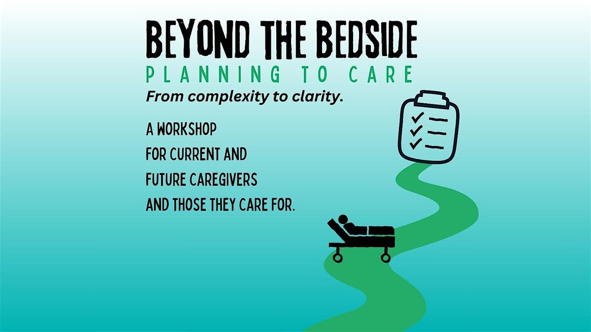 Beyond the Bedside: Planning to Care