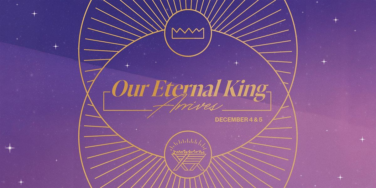 Our Eternal King Arrives