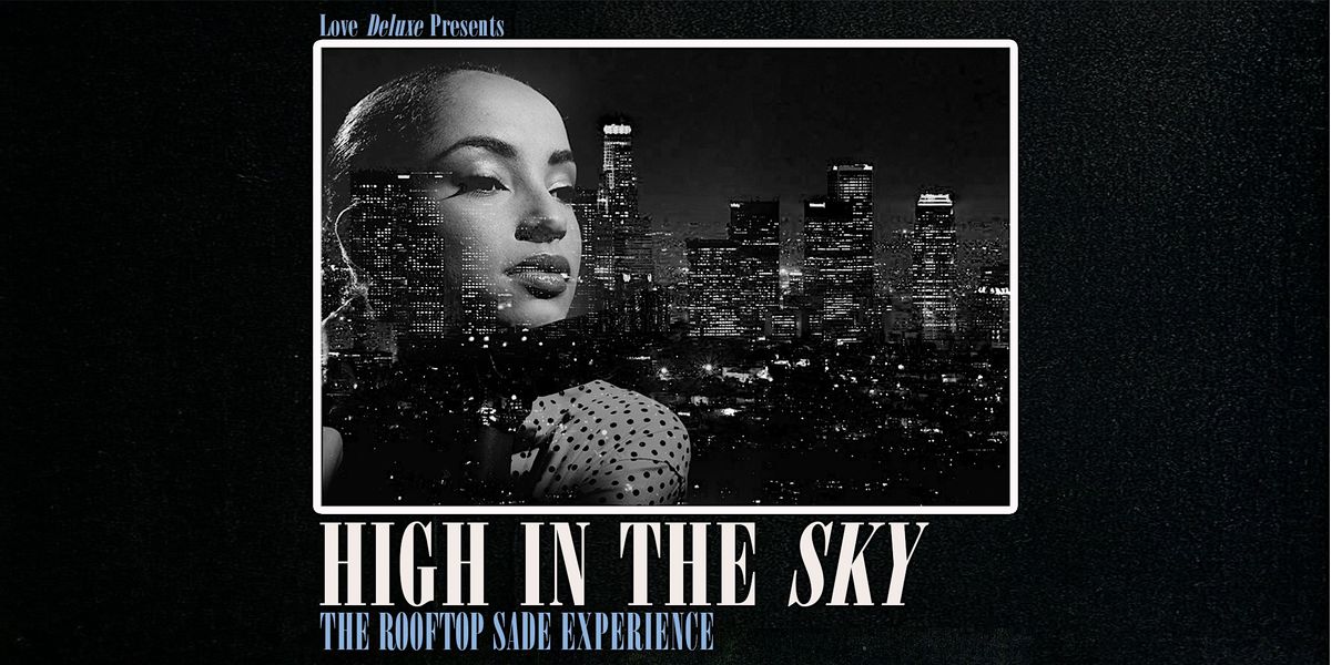 High in the Sky: The Rooftop Sade Experience