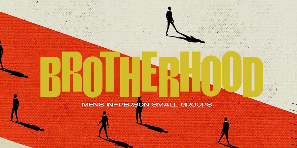 Brotherhood: Men's Small Groups