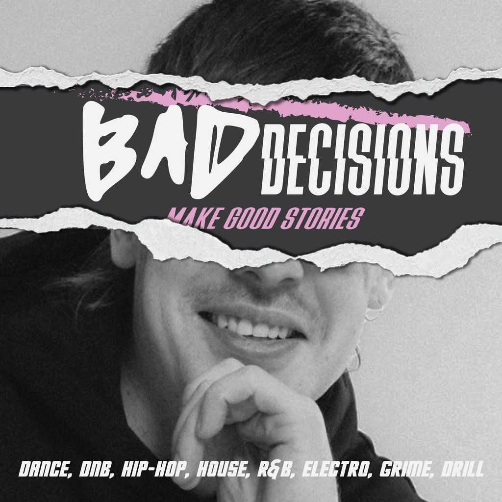 Bad Decisions | Dance, DNB, House, Hip-Hop