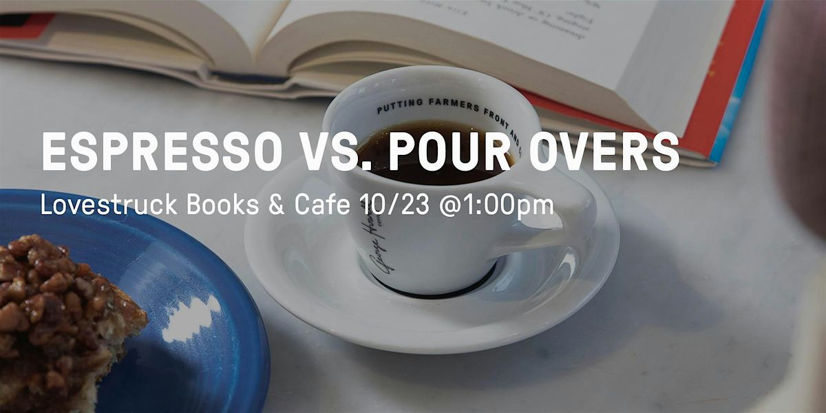 Espresso vs. Pour Overs