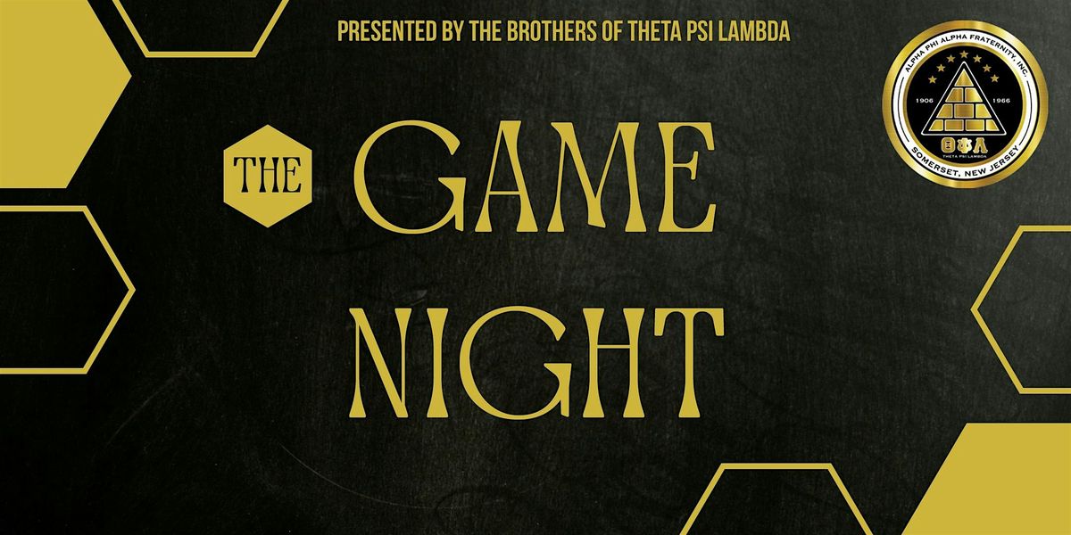 3rd Annual "The Game Night": Presented by The Brothers of Theta Psi Lambda