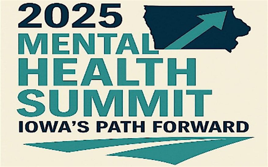 2025 Mental Health Summit:  Iowa's Path Forward