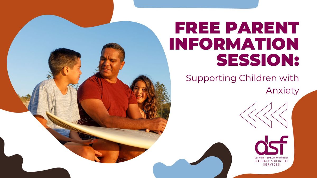Parent Information Session: Supporting Children with Anxiety