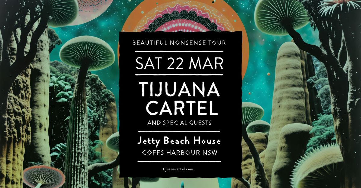 Tijuana Cartel \/\/ Jetty Beach House \/\/ Coffs Harbour