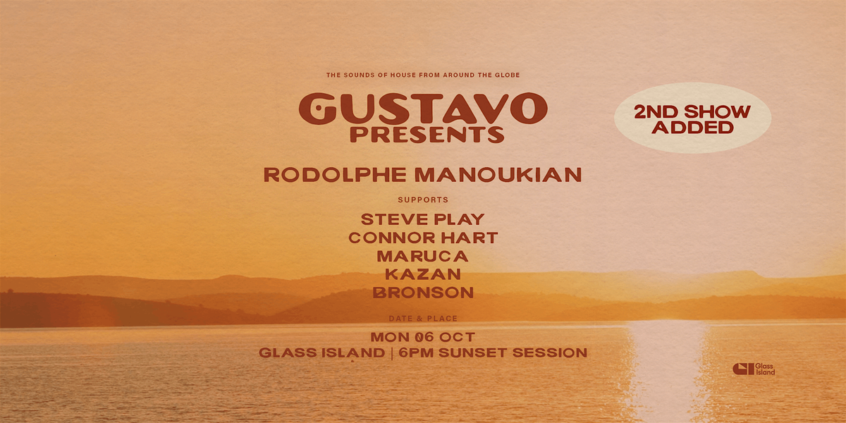 Glass Island - GUSTAVO pres. RODOLPHE MANOUKIAN -2nd SHOW- Mon 06 Oct 2025