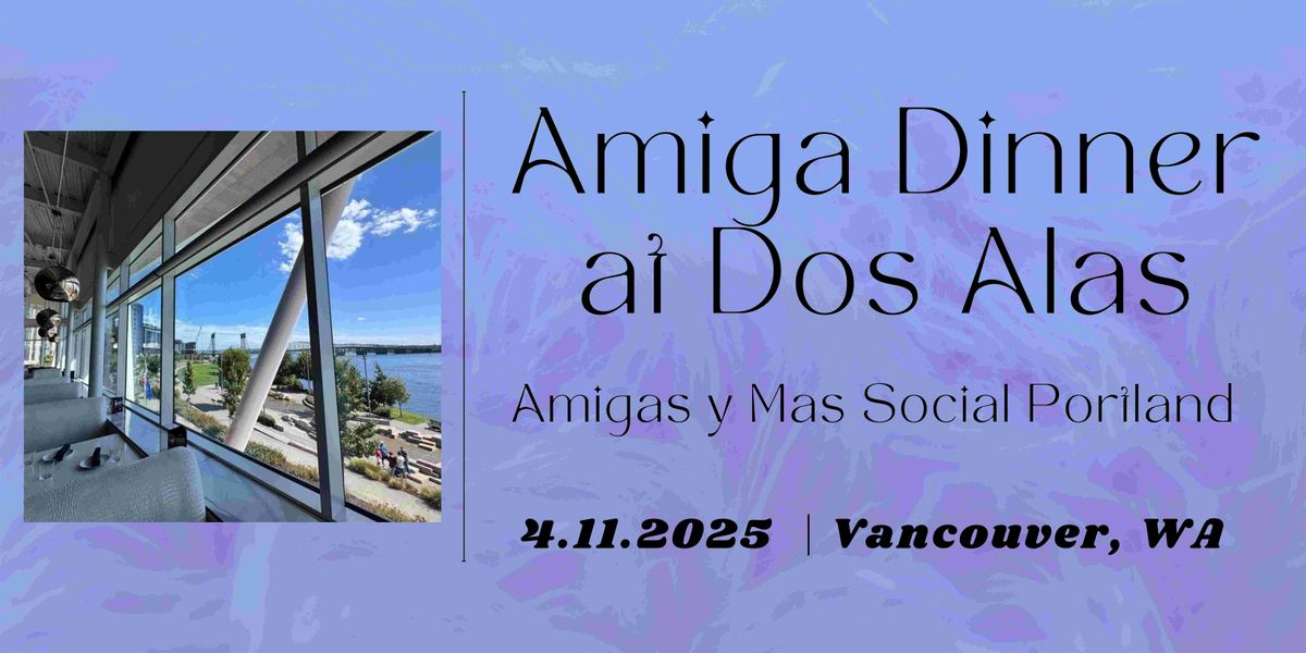 PDX\/OR & WA Latinas - Amiga Dinner (1 Year Anniversary!)