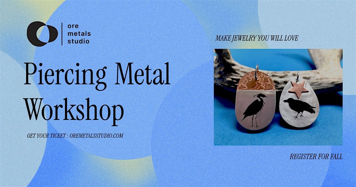 Piercing Metal Workshop