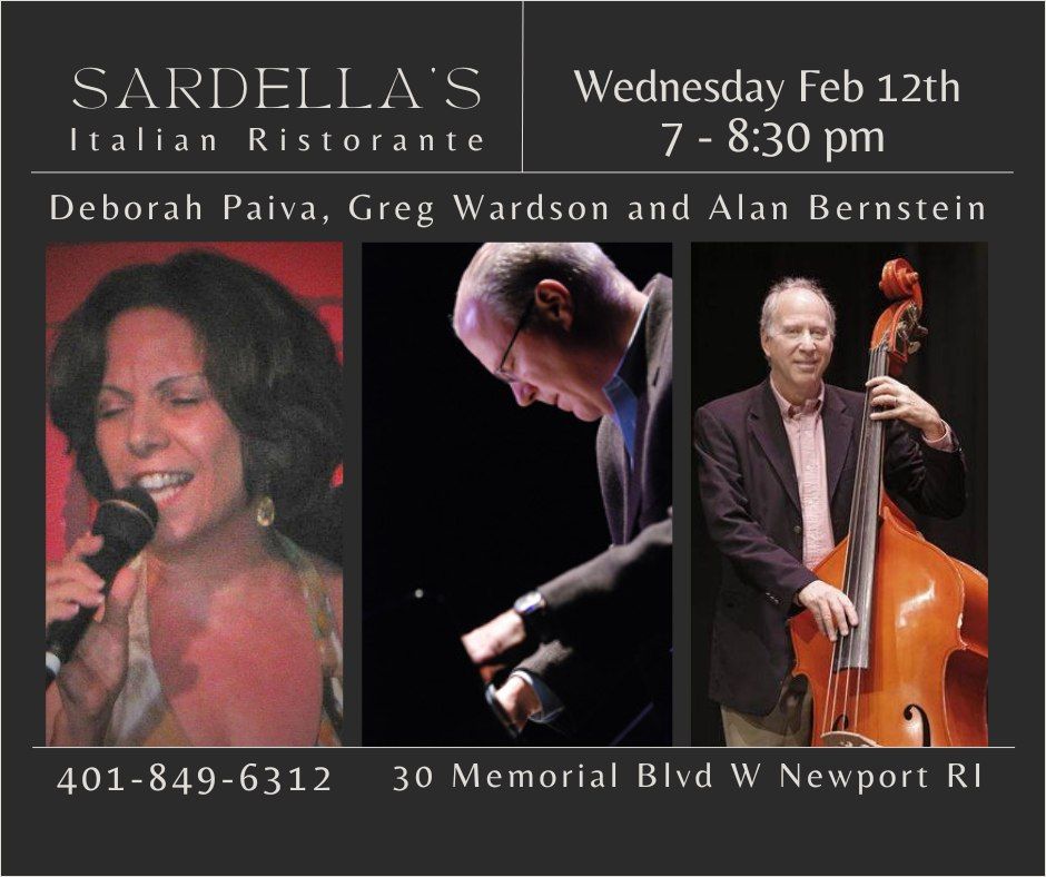 Wednesday Jazz Night at Sardella's in Newport with Deborah Paiva, Greg Wardson & Alan Bernstein!